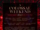 A COLOSSAL WEEKEND